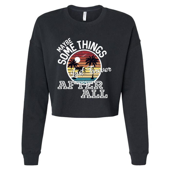 Some Things Last Forever After All Country Music Cropped Pullover Crew