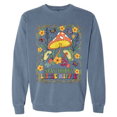 Stay Trippy Little Hippie Retro Mushrooms Vintage 70s Vibes Garment-Dyed Sweatshirt