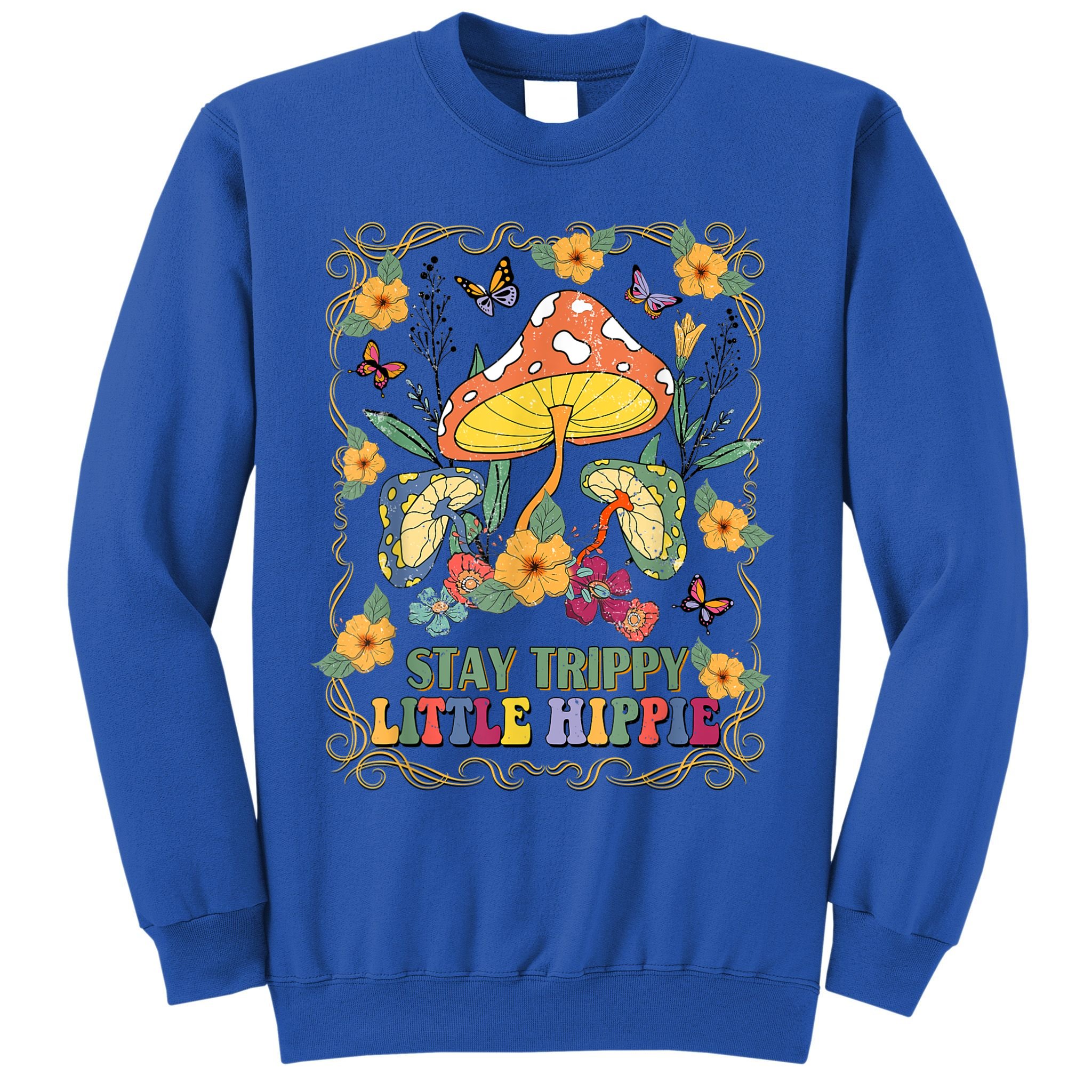 Stay Trippy Little Hippie Retro Mushrooms Vintage 70s Vibes Sweatshirt