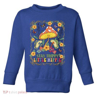 Stay Trippy Little Hippie Retro Mushrooms Vintage 70s Vibes Toddler Sweatshirt