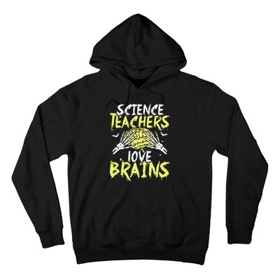 Science Teachers Love Brains Funny Halloween Teacher Hoodie