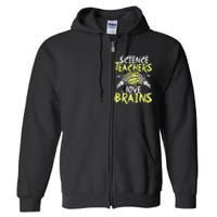 Science Teachers Love Brains Funny Halloween Teacher Full Zip Hoodie