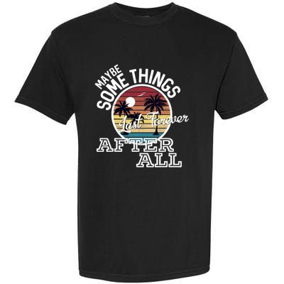 Some Things Last Forever After All Country Music Garment-Dyed Heavyweight T-Shirt