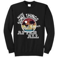 Some Things Last Forever After All Country Music Sweatshirt