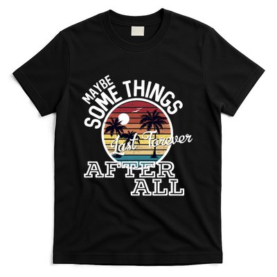 Some Things Last Forever After All Country Music T-Shirt