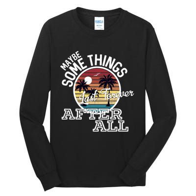 Some Things Last Forever After All Country Music Tall Long Sleeve T-Shirt