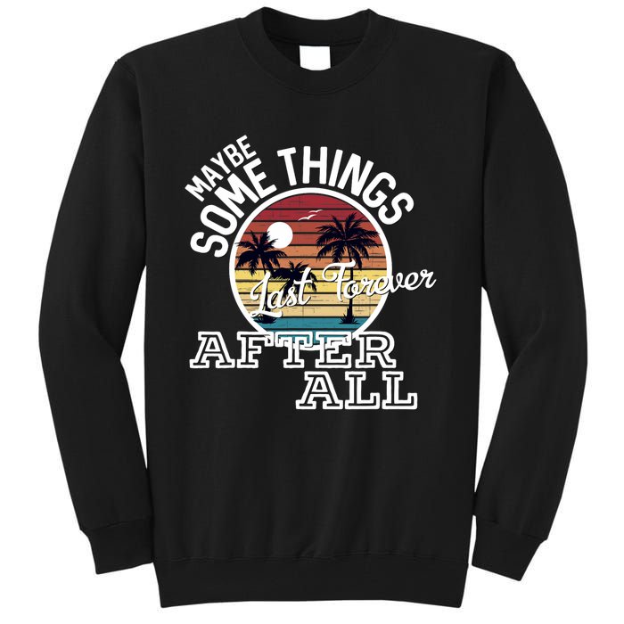 Some Things Last Forever After All Country Music Tall Sweatshirt