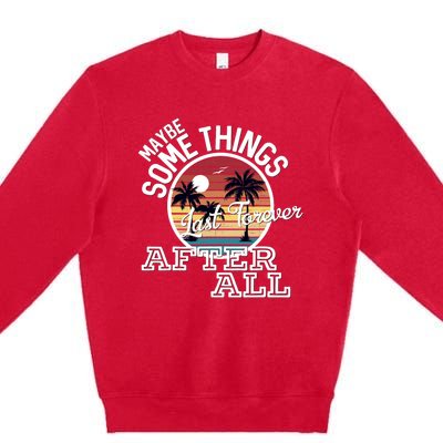 Some Things Last Forever After All Country Music Premium Crewneck Sweatshirt