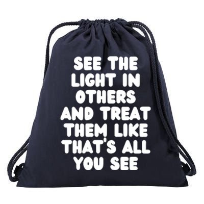 See The Light In Others Encouraging Positive Message Drawstring Bag