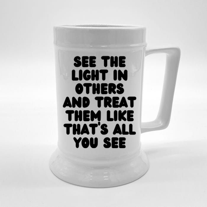 See The Light In Others Encouraging Positive Message Beer Stein