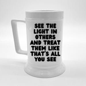 See The Light In Others Encouraging Positive Message Beer Stein