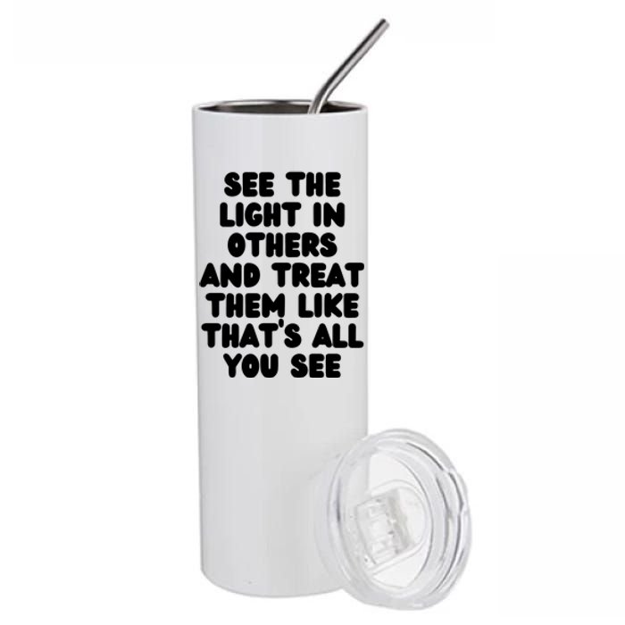 See The Light In Others Encouraging Positive Message Stainless Steel Tumbler