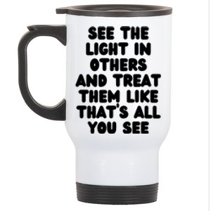 See The Light In Others Encouraging Positive Message Stainless Steel Travel Mug