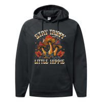 Stay Trippy Little Hippie Magic Mushroom Hippy Trippie Day Performance Fleece Hoodie