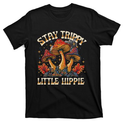 Stay Trippy Little Hippie Magic Mushroom Hippy Trippie Day T-Shirt