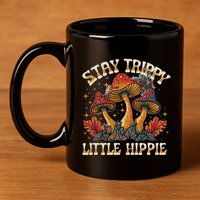 Stay Trippy Little Hippie Magic Mushroom Hippy Trippie Day 11oz C Handle Ceramic Mug