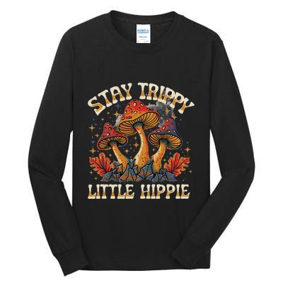 Stay Trippy Little Hippie Magic Mushroom Hippy Trippie Day Tall Long Sleeve T-Shirt