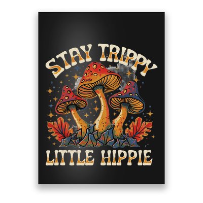 Stay Trippy Little Hippie Magic Mushroom Hippy Trippie Day Poster