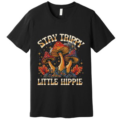 Stay Trippy Little Hippie Magic Mushroom Hippy Trippie Day Premium T-Shirt
