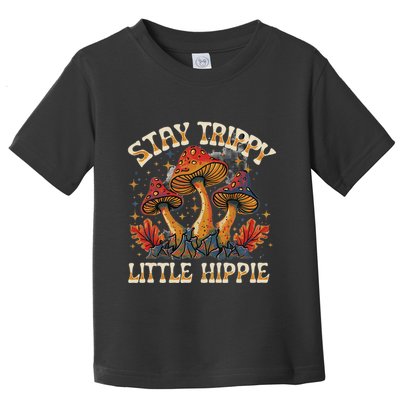 Stay Trippy Little Hippie Magic Mushroom Hippy Trippie Day Toddler T-Shirt