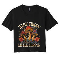 Stay Trippy Little Hippie Magic Mushroom Hippy Trippie Day Women's Crop Top Tee