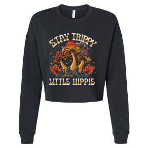 Stay Trippy Little Hippie Magic Mushroom Hippy Trippie Day Cropped Pullover Crew