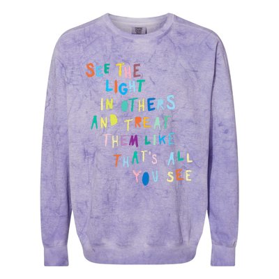 See The Light In Others funny Encouraging Positive Message Colorblast Crewneck Sweatshirt