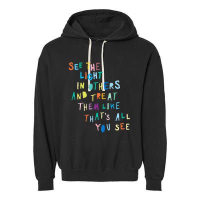 See The Light In Others funny Encouraging Positive Message Garment-Dyed Fleece Hoodie