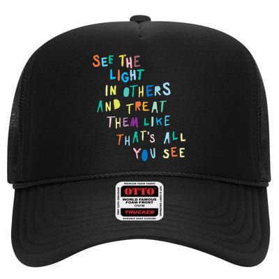 See The Light In Others funny Encouraging Positive Message High Crown Mesh Back Trucker Hat