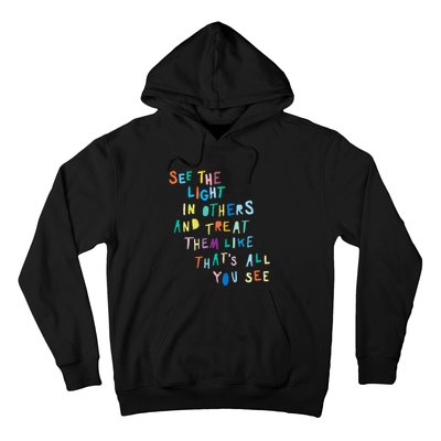 See The Light In Others funny Encouraging Positive Message Hoodie