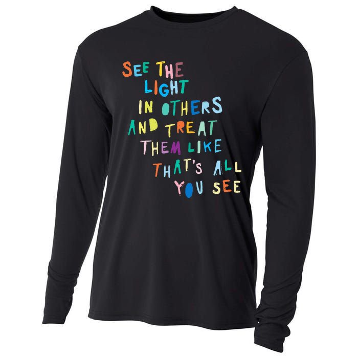 See The Light In Others funny Encouraging Positive Message Cooling Performance Long Sleeve Crew