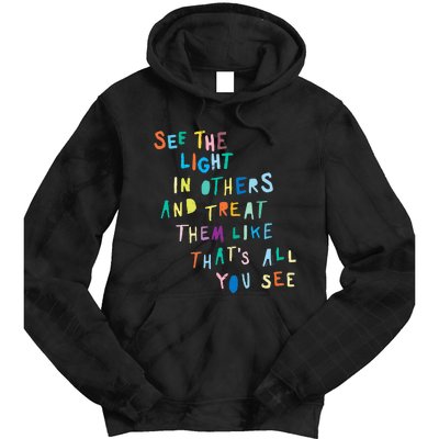 See The Light In Others funny Encouraging Positive Message Tie Dye Hoodie