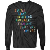 See The Light In Others funny Encouraging Positive Message Tie-Dye Long Sleeve Shirt