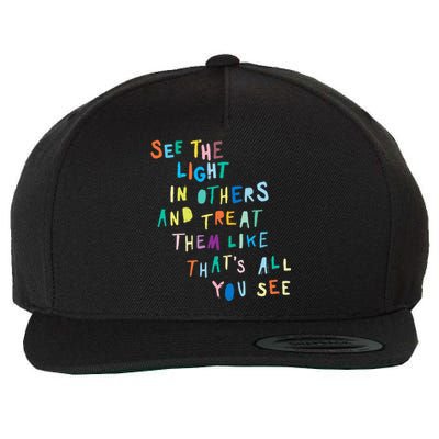 See The Light In Others funny Encouraging Positive Message Wool Snapback Cap