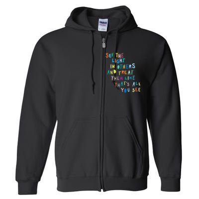 See The Light In Others funny Encouraging Positive Message Full Zip Hoodie