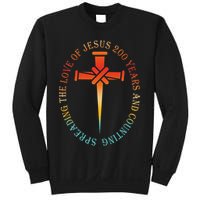 Spreading The Love Of Jesus 200 Years And Counting Sweatshirt