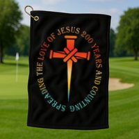 Spreading The Love Of Jesus 200 Years And Counting Golf Towel