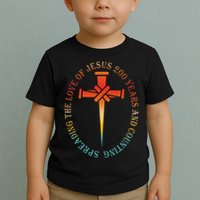 Spreading The Love Of Jesus 200 Years And Counting Toddler T-Shirt