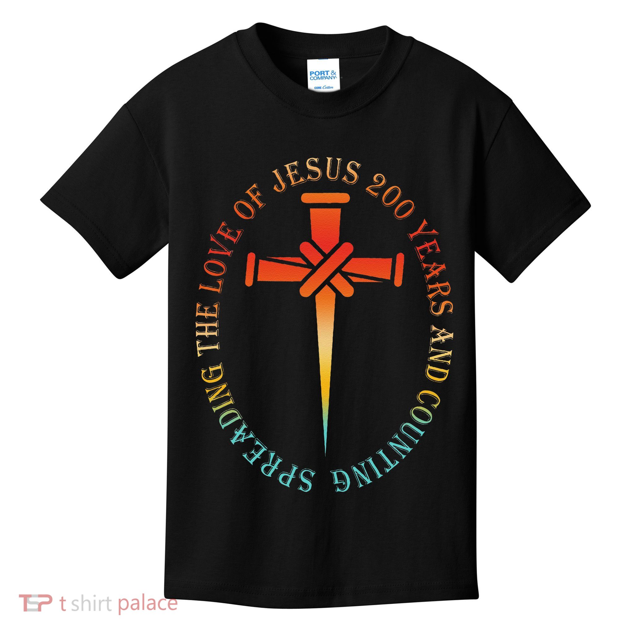 Spreading The Love Of Jesus 200 Years And Counting Kids T-Shirt