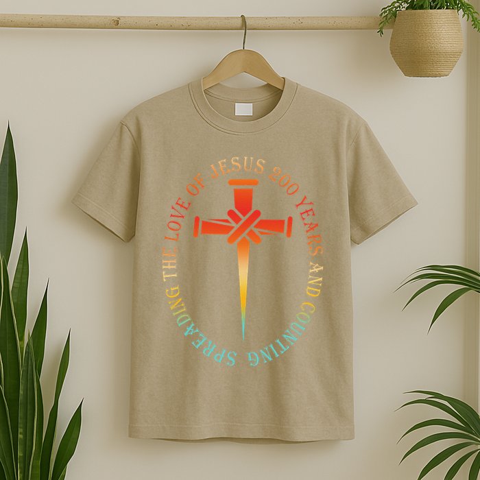 Spreading The Love Of Jesus 200 Years And Counting T-Shirt