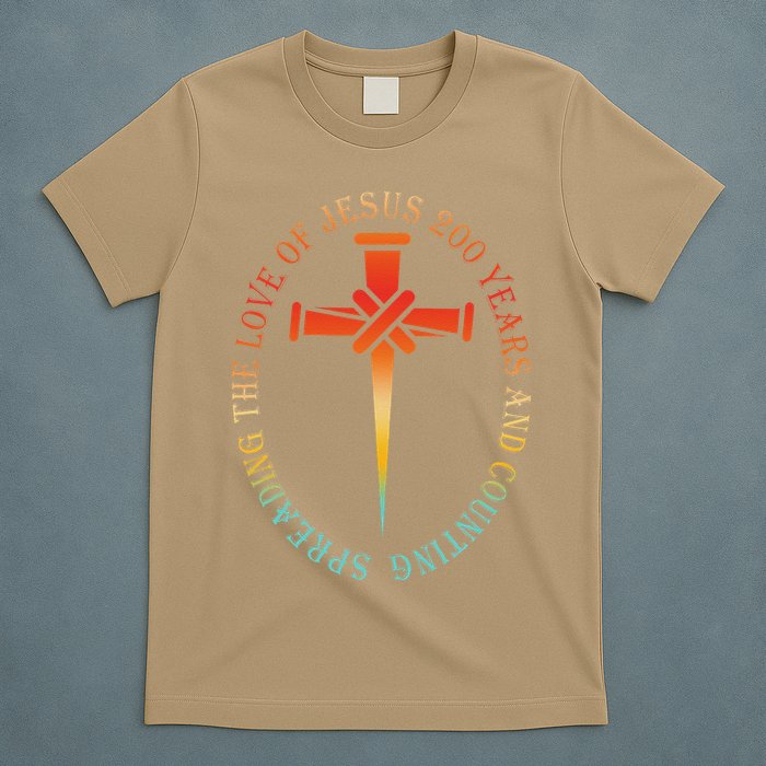 Spreading The Love Of Jesus 200 Years And Counting T-Shirt