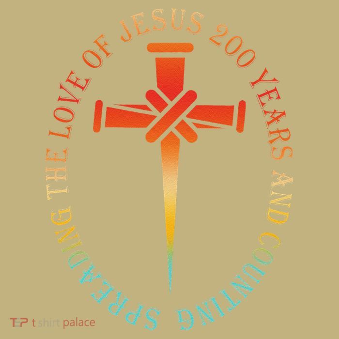 Spreading The Love Of Jesus 200 Years And Counting T-Shirt