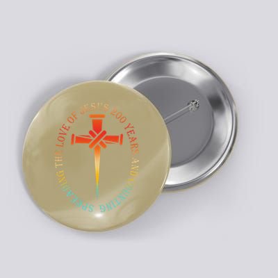 Spreading The Love Of Jesus 200 Years And Counting Button