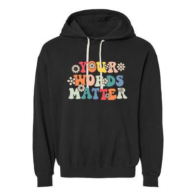 Speech Therapy Language Pathologist Slp Your Words Matter Garment-Dyed Fleece Hoodie