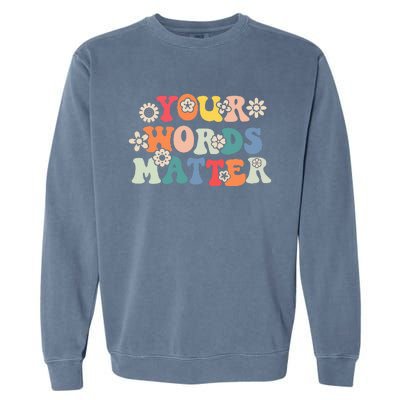 Speech Therapy Language Pathologist Slp Your Words Matter Garment-Dyed Sweatshirt