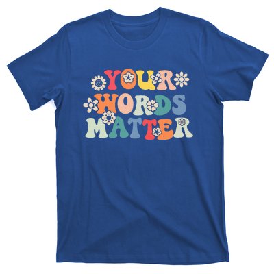 Speech Therapy Language Pathologist Slp Your Words Matter T-Shirt