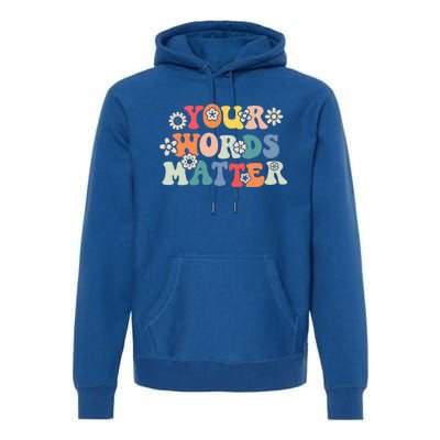 Speech Therapy Language Pathologist Slp Your Words Matter Premium Hoodie