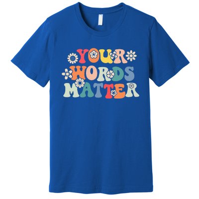 Speech Therapy Language Pathologist Slp Your Words Matter Premium T-Shirt