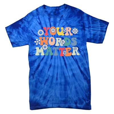 Speech Therapy Language Pathologist Slp Your Words Matter Tie-Dye T-Shirt