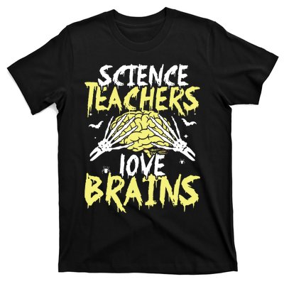 Science Teachers Love Brains Funny Halloween Teacher T-Shirt